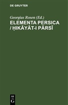Georgius Rosen - Elementa Persica / Hikayat-i parsi