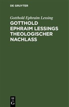 Gotthold Ephraim Lessing - Gotthold Ephraim Leßings theologischer Nachlaß