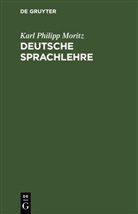 Karl Philipp Moritz - Deutsche Sprachlehre
