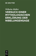 Wilhelm Müller - Versuch einer mythologischen Erklärung der Nibelungensage