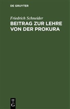 Friedrich Schneider - Beitrag zur Lehre von der Prokura