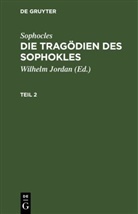Sophocles, Sophokles, Wilhelm Jordan - Sophocles: Die Tragödien des Sophokles - Teil 2: Sophocles: Die Tragödien des Sophokles. Teil 2