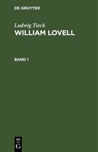 Ludwig Tieck - Ludwig Tieck: William Lovell - Band 1: Ludwig Tieck: William Lovell. Band 1