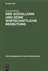 Gerhard Braun - Der Soziallohn und seine wirtschaftliche Bedeutung