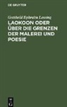 Gotthold Ephraim Lessing - Laokoon oder über die Grenzen der Malerei und Poesie