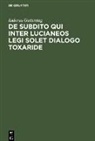 Isidorus Guttentag - De subdito qui inter Lucianeos legi solet dialogo Toxaride