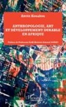 Kouakou Aboua, Kouakou Aboua - Anthropologie, art et développement durable en Afrique