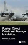 Ahmed F. El-Sayed, Ahmed F. (Zagazig University El-Sayed, El-Sayed Ahmed F. - Foreign Object Debris and Damage in Aviation