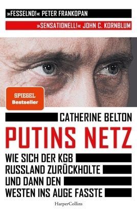 Catherine Belton - Putins Netz - Wie sich der KGB Russland zurückholte und dann den Westen ins Auge fasste
