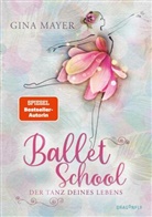 Gina Mayer - Ballet School - Der Tanz deines Lebens