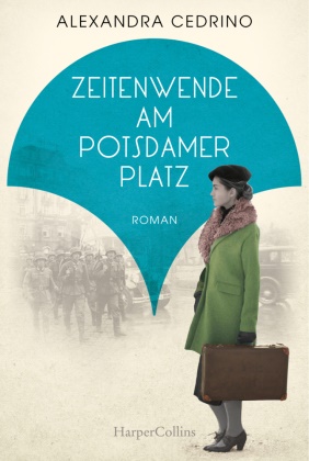 Alexandra Cedrino - Zeitenwende am Potsdamer Platz - Roman