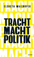 Elsbeth Wallnöfer, Marie Vermont - TRACHT MACHT POLITIK