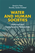 David Pietz, David A Pietz, David A. Pietz, Dorothy Zeisler-Vralsted - Water and Human Societies