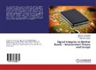 Gobinath Arumugam, Suresh Kumar Natarajan, Rajeswari Packianathan - Signal Integrity In Mother Board ¿ Interconnect Theory and Design