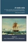 Mary Anne Junqueira - A toda vela. El viaje científico de los Estados Unidos
