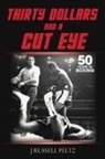 J Russell Peltz, J Russell Russell Peltz, J. Russell Peltz - Thirty Dollars and a Cut Eye