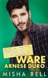 Misha Bell, Anna Zaires, Dima Zales - Hard Ware - Arnese Duro