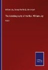 William Jay, John Angell, George Redford - The Autobiography of the Rev. William Jay