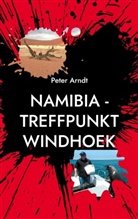 Peter Arndt - Namibia - Treffpunkt Windhoek
