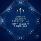 Hans u a Gansch, Matthias Höfs, Christian Schmitt - Festive Trumpets For Christmas, 1 Audio-CD (Hörbuch)