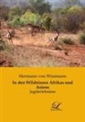 Hermann von Wissmann, Hermann von Wissmann - In den Wildnissen Afrikas und Asiens