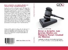 Arturo Eduardo García Salcedo - Error o Acierto. Los Juicios Orales en Materia Penal: Ciudad de México