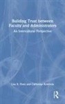 Lisa B. Fiore, Lisa B. (Lesley University Fiore, Lisa B. Koverola Fiore, Fiore Lisa B., Catherine Koverola - Building Trust Between Faculty and Administrators