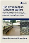 Hubert Chanson, Hubert (The University of Queensland Chanson, Hubert Leng Chanson, Chanson Hubert, Xinqian Leng, Xinqian (The University of Queensland Leng - Fish Swimming in Turbulent Waters