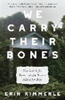 Erin Kimmerle - We Carry Their Bones