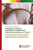 Vitória Albuquerque, Adna Sousa - FUNGICULTURA DO COGUMELO COMESTÍVEL Pleurotus ostreatus var. florida