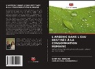 Carlo Collivignarelli, Sabrina Sorlini - L'ARSENIC DANS L'EAU DESTINÉE À LA CONSOMMATION HUMAINE