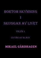 Mikael Gårdhagen - Bortom skymning i skuggan av livet