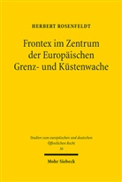Herbert Rosenfeldt - Frontex im Zentrum der Europäischen Grenz- und Küstenwache