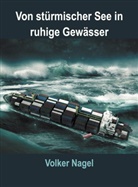 Volker Nagel - Von stürmischer See in ruhige Gewässer