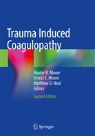 Matthe D Neal, Matthew D Neal, Ernest E Moore, Ernest E. Moore, Hunter B. Moore, Matthew D. Neal - Trauma Induced Coagulopathy