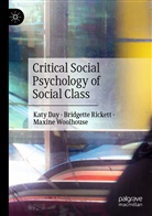 Kat Day, Katy Day, Bridgett Rickett, Bridgette Rickett, Maxine Woolhouse - Critical Social Psychology of Social Class