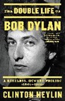 Clinton Heylin - The Double Life of Bob Dylan