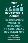 H. Kent Baker, John R. Nofsinger, Andrew C. Spieler - The Savvy Investor's Guide to Building Wealth Through Traditional Investments