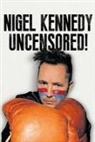 Nigel Kennedy, KENNEDY NIGEL - Nigel Kennedy Uncensored!