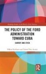 Tomás Diez Acosta, Tomás Diez Acosta, Tomas (Instituto de Historia de Cuba Diez Acosta, Håkan Karlsson, Hakan (University of Gothenburg Karlsson, Hakan Acosta Karlsson - Policy of the Ford Administration Toward Cuba