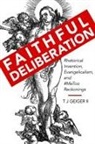 T J Geiger, T. J. Geiger - Faithful Deliberation