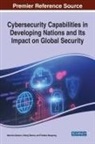 Maurice Dawson, Thabiso Maupong, Oteng Tabona - Cybersecurity Capabilities in Developing Nations and Its Impact on Global Security