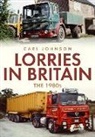 Carl Johnson - Lorries in Britain: The 1980s