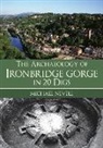 Michael Nevell - The Archaeology of Ironbridge Gorge in 20 Digs