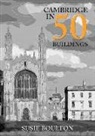 Susie Boulton - Cambridge in 50 Buildings
