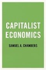 Samuel A. Chambers, Samuel A. (Professor and Chair of Politi Chambers, Samuel A. (Professor and Chair of Political Science Chambers, Chambers Samuel A. - Capitalist Economics