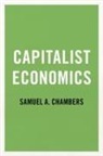 Samuel A. Chambers, Samuel A. (Professor and Chair of Politi Chambers, Samuel A. (Professor and Chair of Political Science Chambers, Chambers Samuel A. - Capitalist Economics