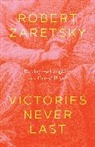 Robert Zaretsky, Zaretsky Robert - Victories Never Last