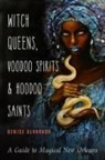 Denise Alvarado, Denise (Denise Alvarado) Alvarado - Witch Queens, Voodoo Spirits, and Hoodoo Saints