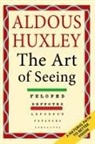 Aldous Huxley - The Art of Seeing (The Collected Works of Aldous Huxley)